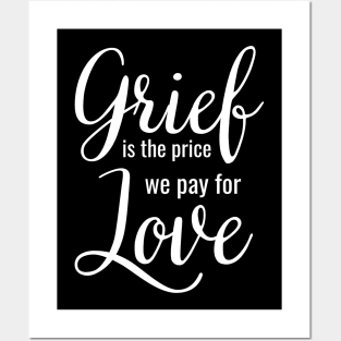 Grief is the price we pay for love Posters and Art